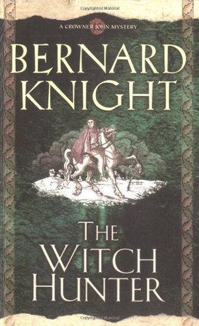 Knight, Bernard: Witch Hunter, The (Crowner John Mystery #8)