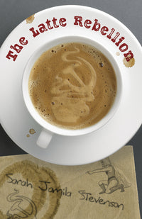 The Latte Rebellion Sarah Jamila Stevenson