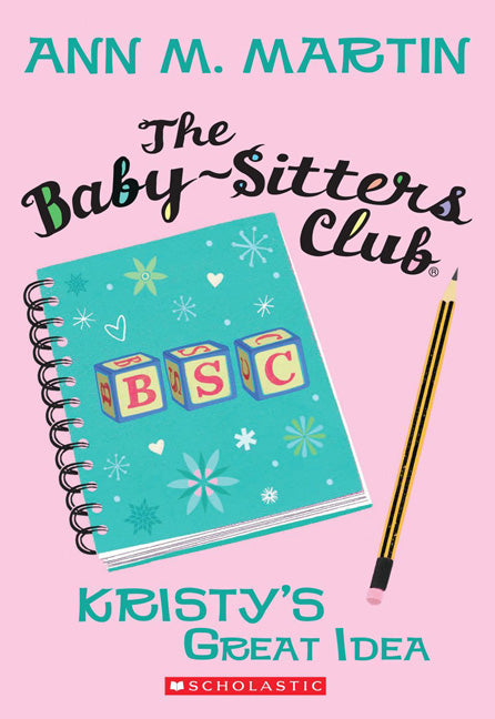 Kristy's Great Idea (The Baby-Sitters Club #1)
