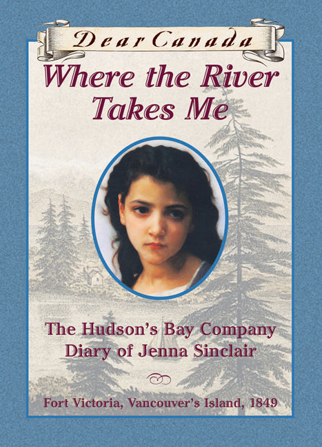 Dear Canada: Where the River Takes Me