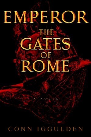 Iggulden, Conn: Gates of Rome, The (Emperor #1)