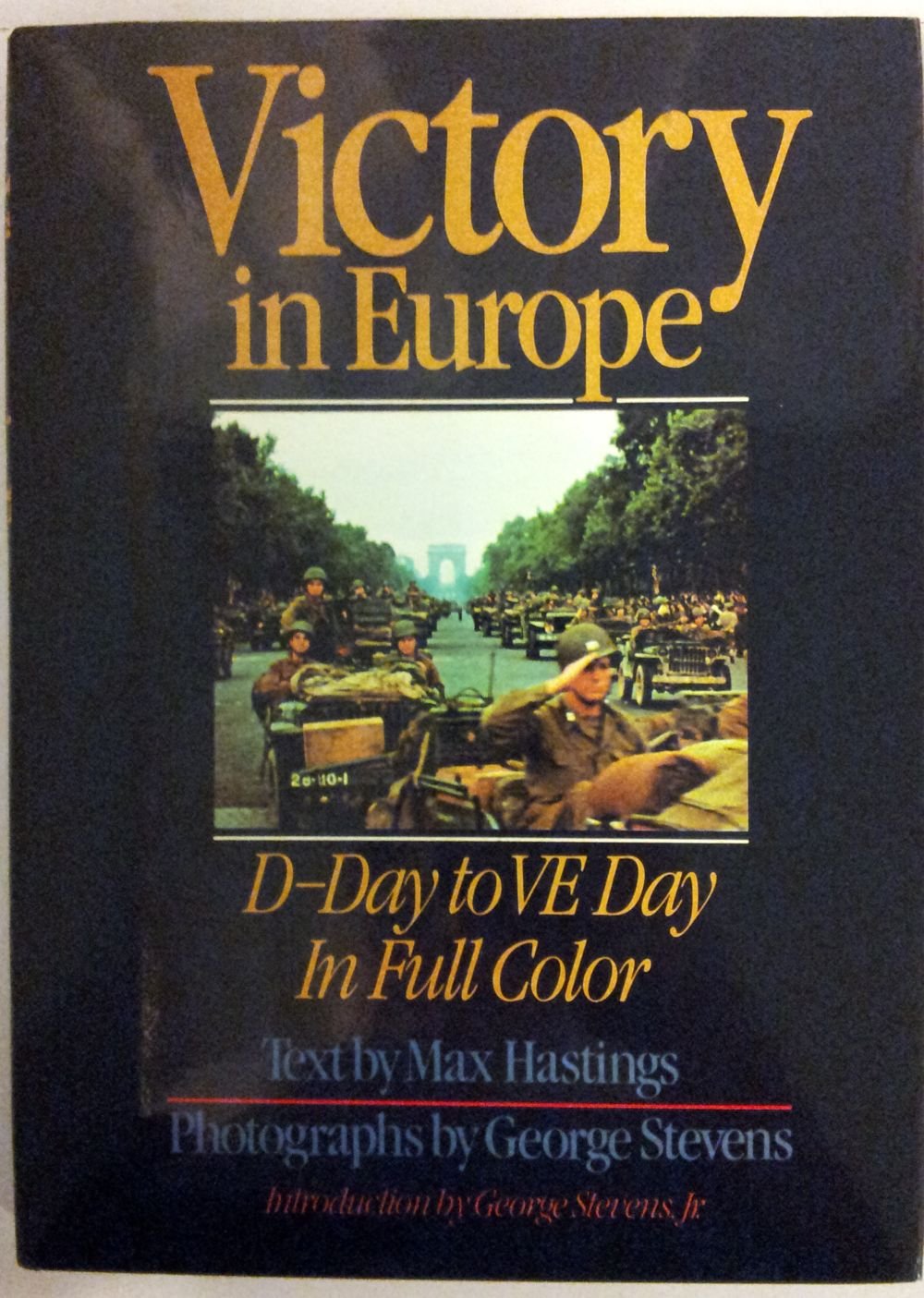 Victory in Europe: D-Day to VE Day in Full Color