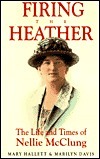 Firing the Heather: The Life & Times of Nellie McClung