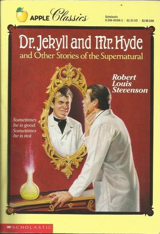 Dr. Jekyll and Mr. Hyde and Other Stories of the Supernatural