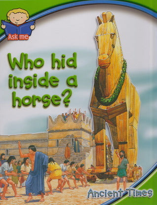 Who Hid Inside a Horse?: Ancient Times