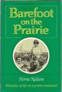 Barefoot on the Prairie: Memories of Life on a Prairie Homestead