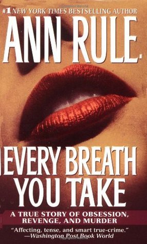 Every Breath You Take: A True Story of Obsession, Revenge, and Murder