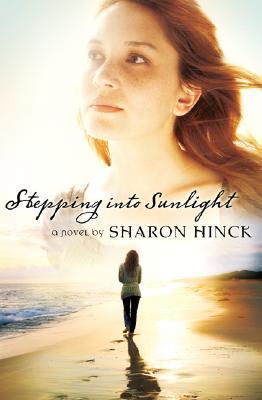 Stepping Into Sunlight  Sharon Hinck
