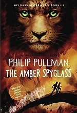 His Dark Materials: The Amber Spyglass (Book 3)