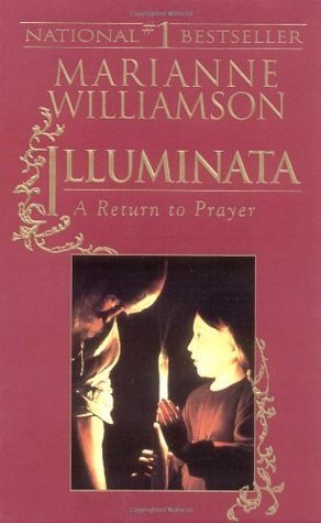 Illuminata: A Return to Prayer  Marianne Williamson