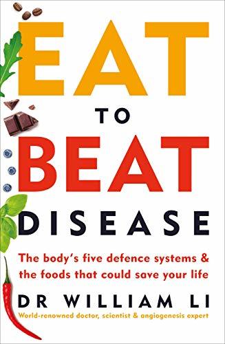 Eat to Beat Disease: The new science of how the body can heal itself