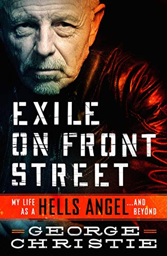 Christie, George - Exile on Front Street: My Life as a Hell's Angel