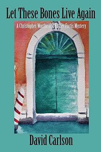 Christopher Worthy/Father Fortis Mystery #3 Let These Bones Live Again