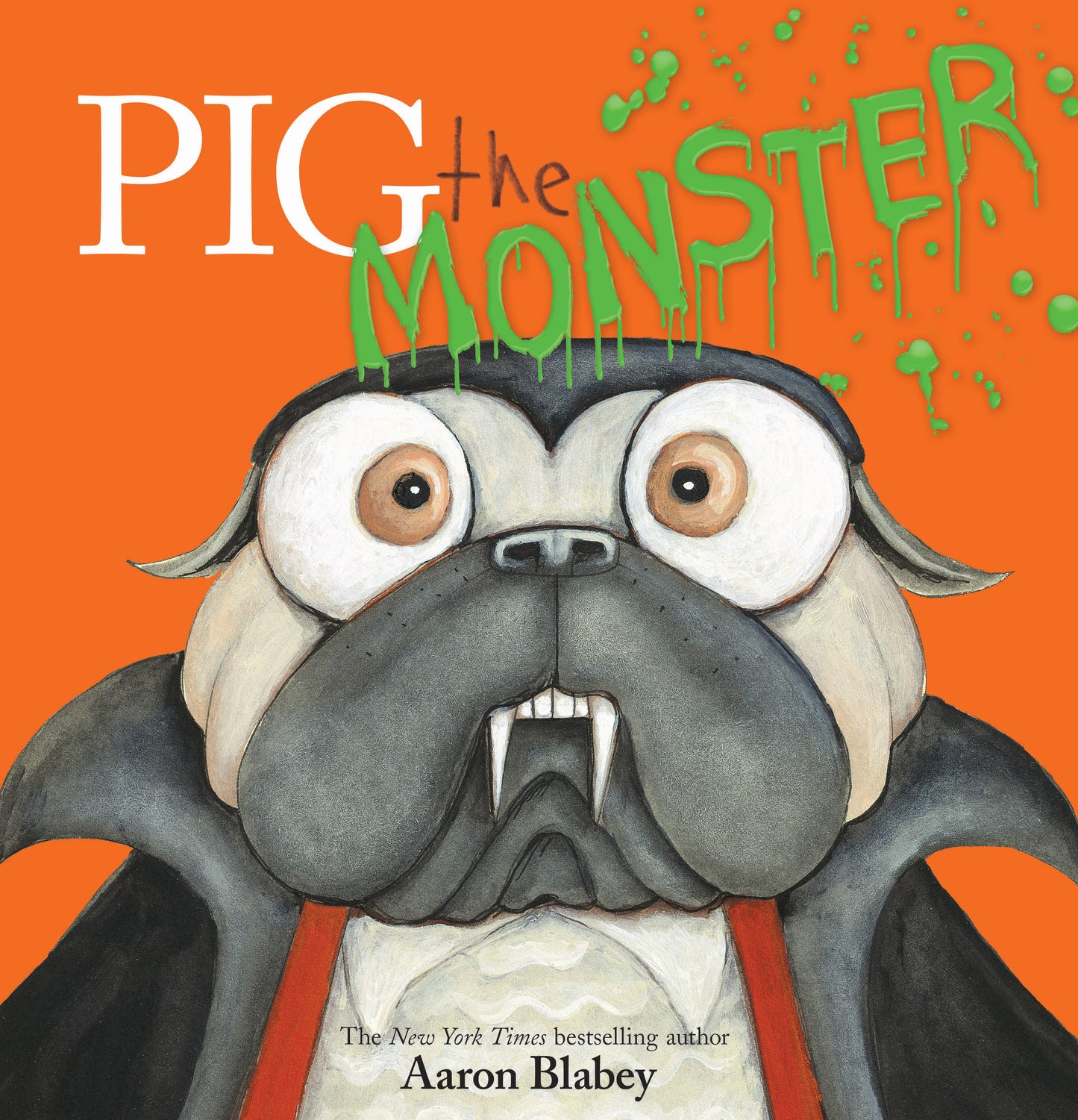 Pig the Pug #9 Pig the Monster  Aaron Blabey