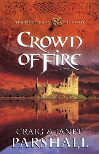 The Thistle and the Cross #1 Crown of Fire  Craig Parshall