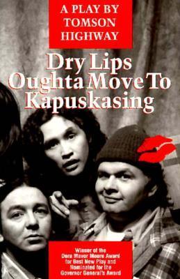 Dry Lips Oughta Move to Kapuskasing