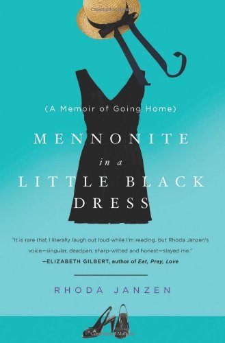 Janzen, Rhonda Mennonite in a Little Black Dress: A Memoir of Going Home (Mennonite #1)