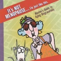 It's Not Menopause...I'm Just Like This