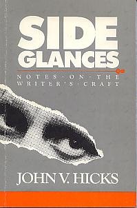 Side Glances: Notes on the Writer's Craft John V. Hicks