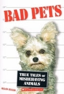 Bad Pets: True Tales of Misbehaving Animals