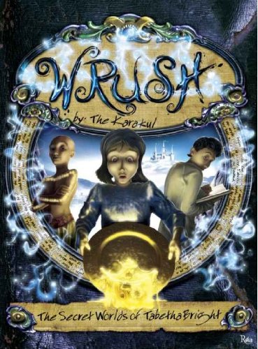 Wrush: The Secret Worlds Of Tabetha Bright