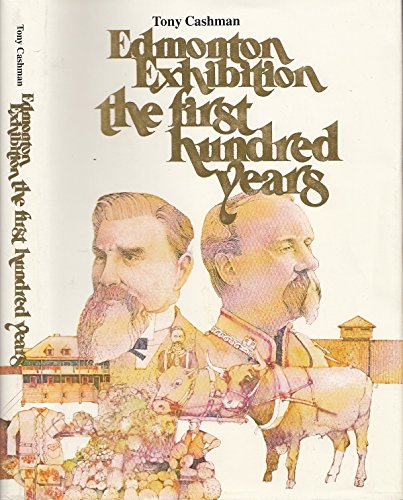 Edmonton Exhibition The First Hundred Years