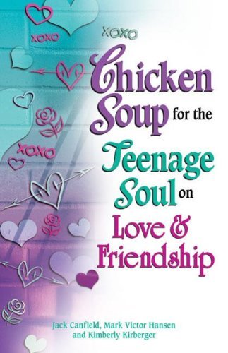 Chicken Soup for the Teenage Soul on Love & Friendship