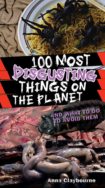 100 Most Disgusting Things on the Planet