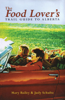 The Food Lover's Trail Guide to Alberta
