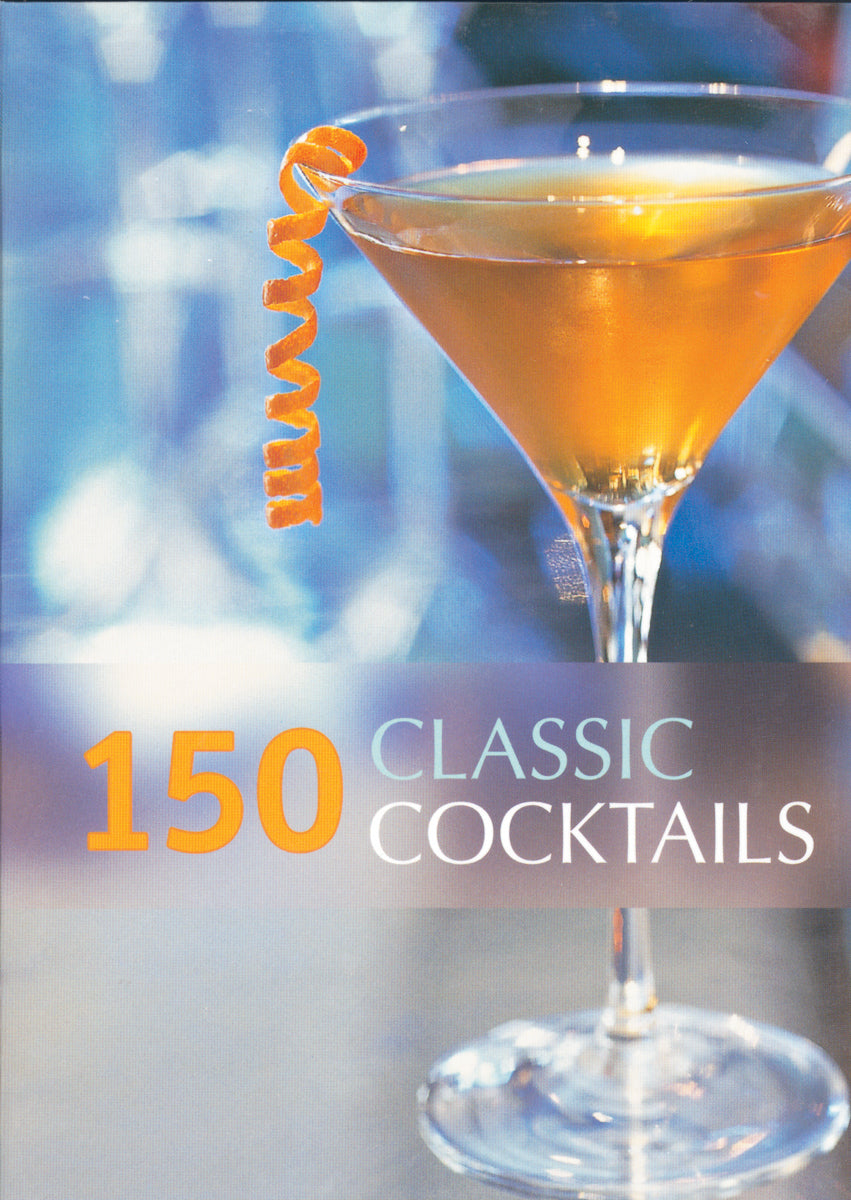 150 Classic Cocktails
