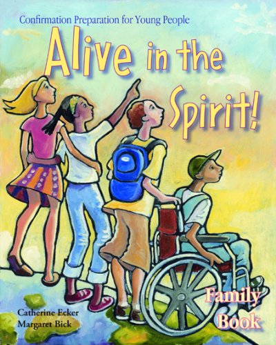 Alive in the Spirit!: Confirmation Preparation for Young People for Ages 12 to 14 Years: Family Book