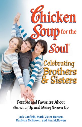 Chicken Soup for the Soul Celebrating Brothers and Sisters