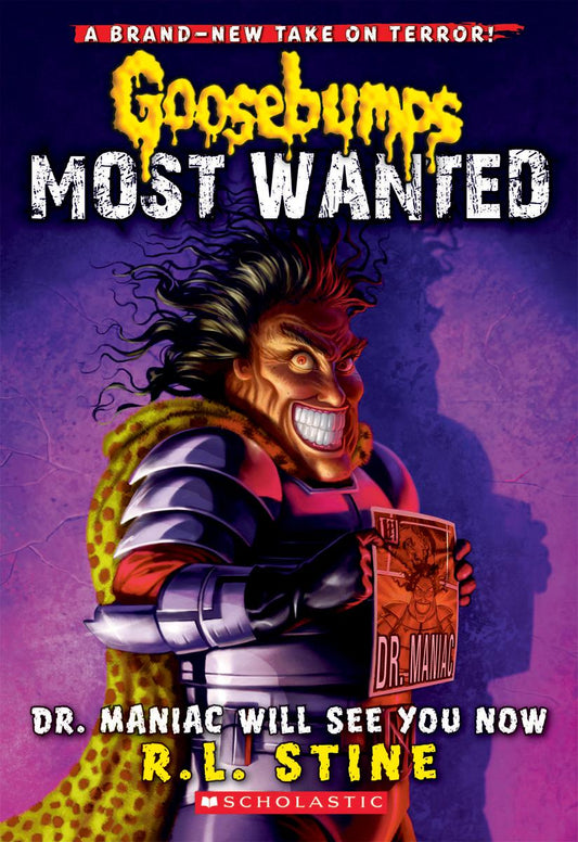 Dr. Maniac Will See You Now (Goosebumps Most Wanted #5)