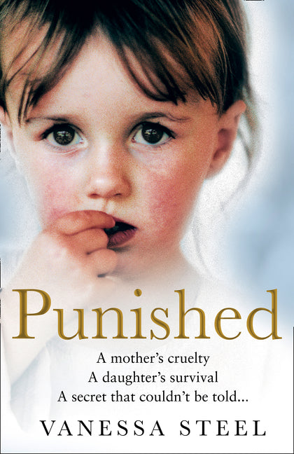 Punished: A mother’s cruelty. A daughter’s survival. A secret that couldn’t be told.