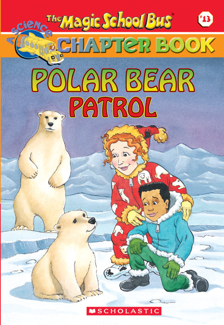 The Magic School Bus Chapter Book #13: Polar Bear Patrol