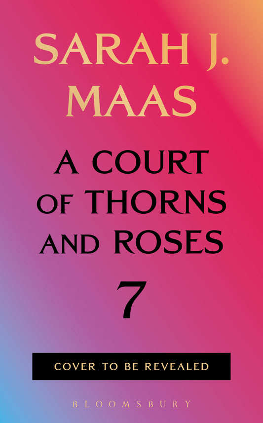 A Court of Thorns and Roses 7- Pre-order