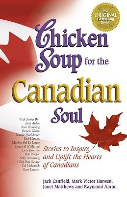 Chicken Soup for the Canadian Soul: Stories to Inspire and Uplift the Hearts of Canadians