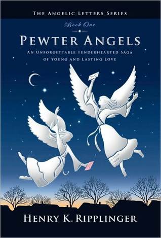 Ripplinger, Henry K.: Pewter Angels (The Angelic Letters #1)