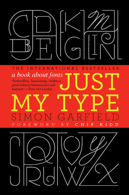 Garfield, Simon: Just My Type: A Book about Fonts