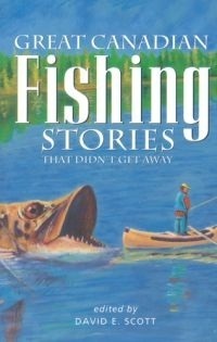 Scott, David E.: Great Canadian Fishing Stories