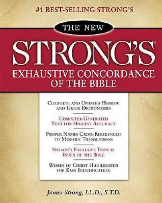 Strong: The New Strong's Exhaustive Concordance of the Bible