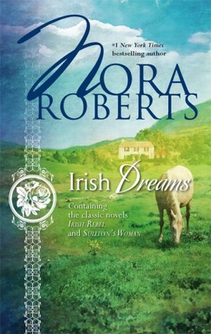 Roberts, Nora : Irish Dreams: Irish Rebel / Sullivan's Woman (Irish Hearts #3)