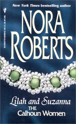 Roberts, Nora:  Calhoun Women: Lilah & Suzanna (The Calhoun Women #3-4)