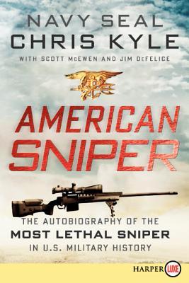 Kyle, Chris: American Sniper: The Autobiography of the Most Lethal Sniper in U.S. Military History