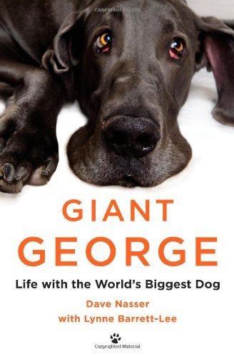 Nasser, Dave: Giant George : Life with the World's Biggest Dog