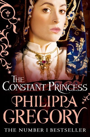 Gregory, Philippa: Constant Princess, The (The Plantagenet and Tudor Novels #6)