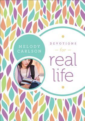 Carlson, Melody: Devotions for Real Life