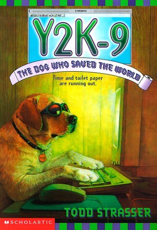 Y2K-9: The Dog Who Saved The World  Todd Strasser