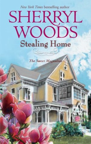 Woods, Sherryl: Stealing Home (The Sweet Magnolias #1)