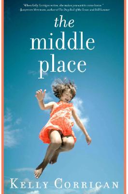 Corrigan, Kelly: Middle Place, The